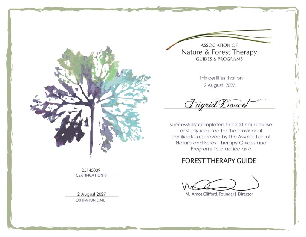 Certificate showing Ingrid Doucet has been certified as a Forest Therapy Guide from the Association of Nature & Forest Therapy Guides & Programs. August 2, 2025